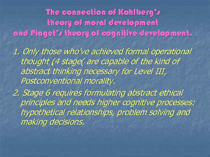 The connection of Kohlberg’s theory of moral development and Piaget’s theory of cognitive development.