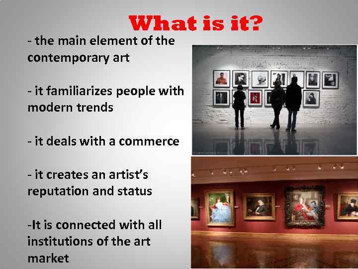 What is it? - the main element of the contemporary art - it familiarizes