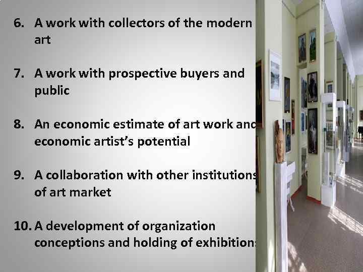 6. A work with collectors of the modern art 7. A work with prospective