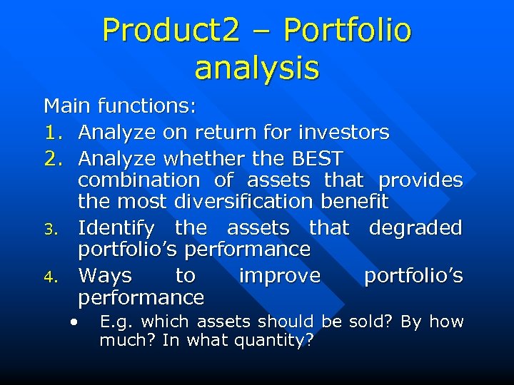Product 2 – Portfolio analysis Main functions: 1. Analyze on return for investors 2.