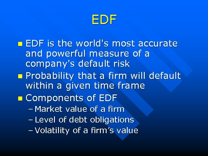 EDF is the world's most accurate and powerful measure of a company's default risk