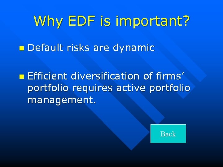 Why EDF is important? n Default risks are dynamic n Efficient diversification of firms’