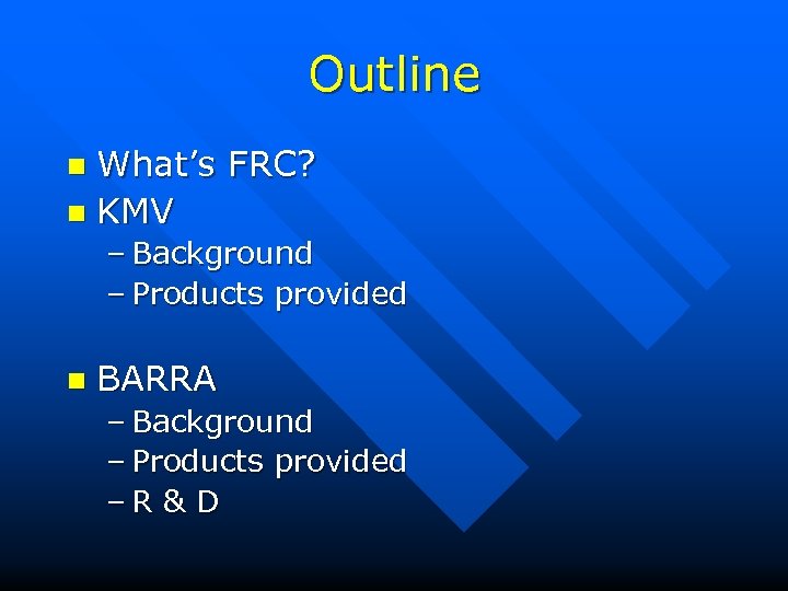 Outline What’s FRC? n KMV n – Background – Products provided n BARRA –