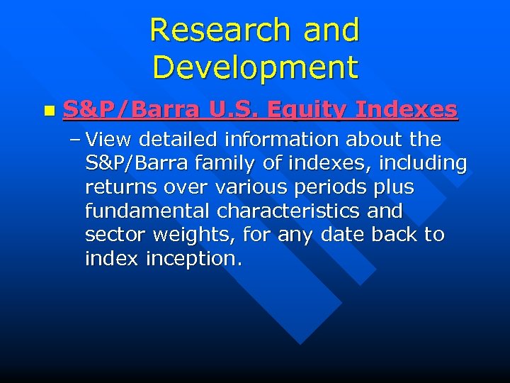 Research and Development n S&P/Barra U. S. Equity Indexes – View detailed information about