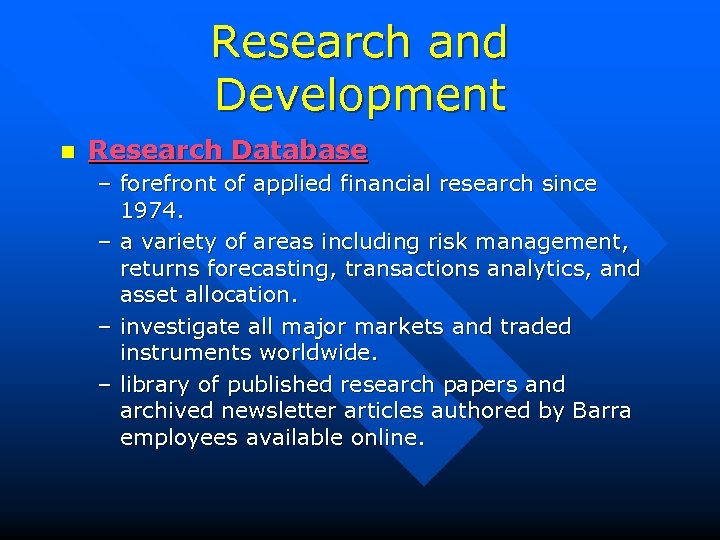 Research and Development n Research Database – forefront of applied financial research since 1974.