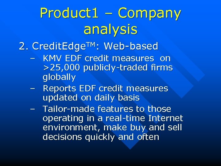 Product 1 – Company analysis 2. Credit. Edge. TM: Web-based – KMV EDF credit