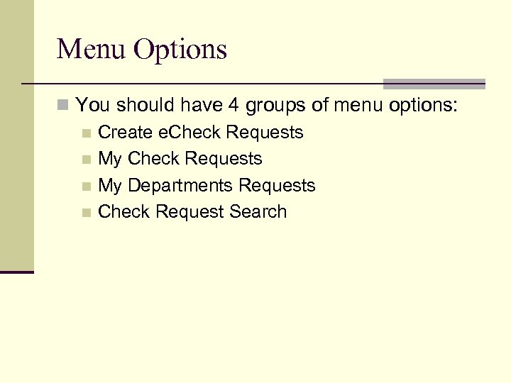 Menu Options n You should have 4 groups of menu options: n Create e.
