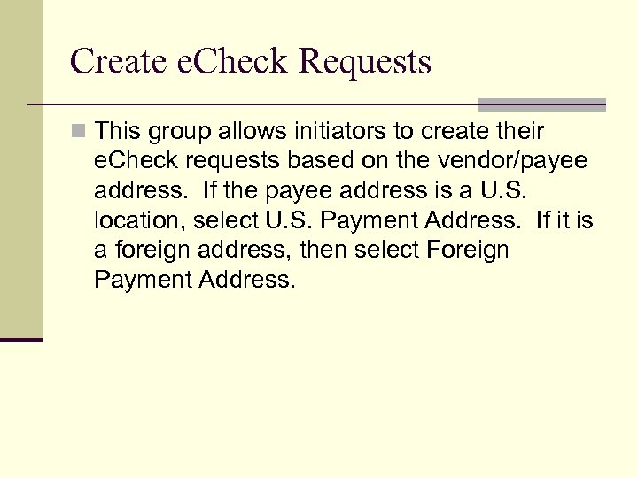 Create e. Check Requests n This group allows initiators to create their e. Check