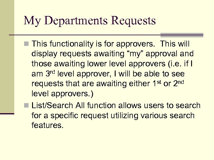 My Departments Requests n This functionality is for approvers. This will display requests awaiting