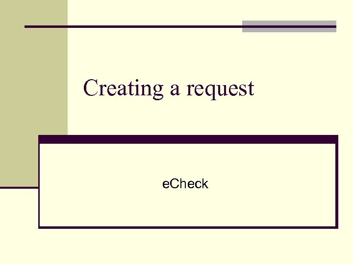Creating a request e. Check 