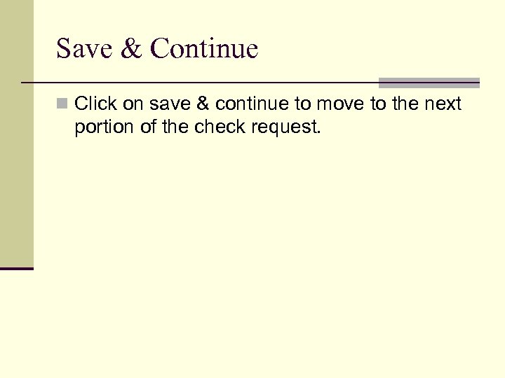 Save & Continue n Click on save & continue to move to the next