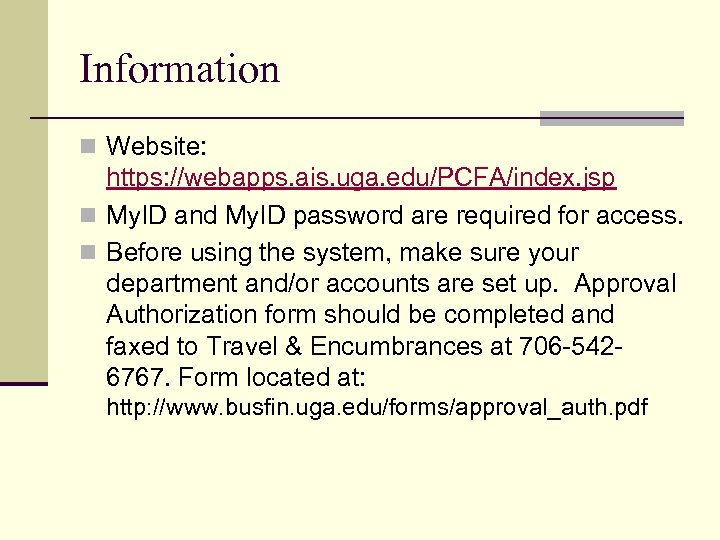 Information n Website: https: //webapps. ais. uga. edu/PCFA/index. jsp n My. ID and My.