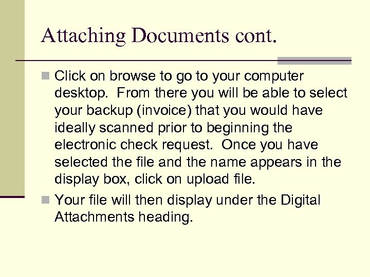 Attaching Documents cont. n Click on browse to go to your computer desktop. From
