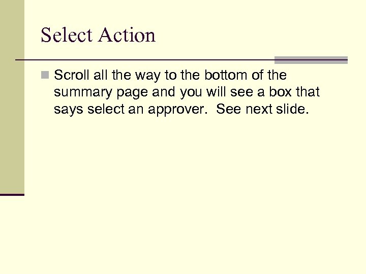 Select Action n Scroll all the way to the bottom of the summary page