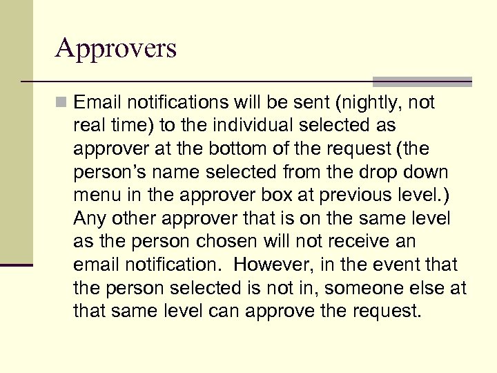 Approvers n Email notifications will be sent (nightly, not real time) to the individual