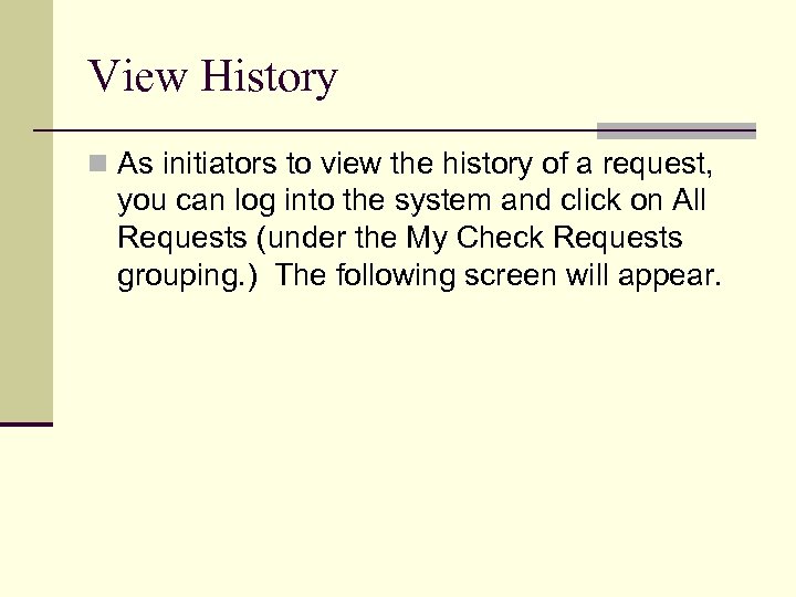 View History n As initiators to view the history of a request, you can