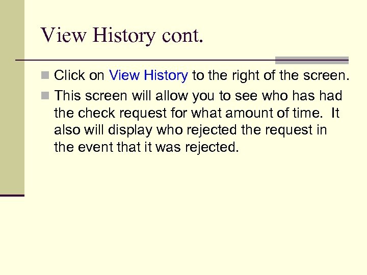 View History cont. n Click on View History to the right of the screen.