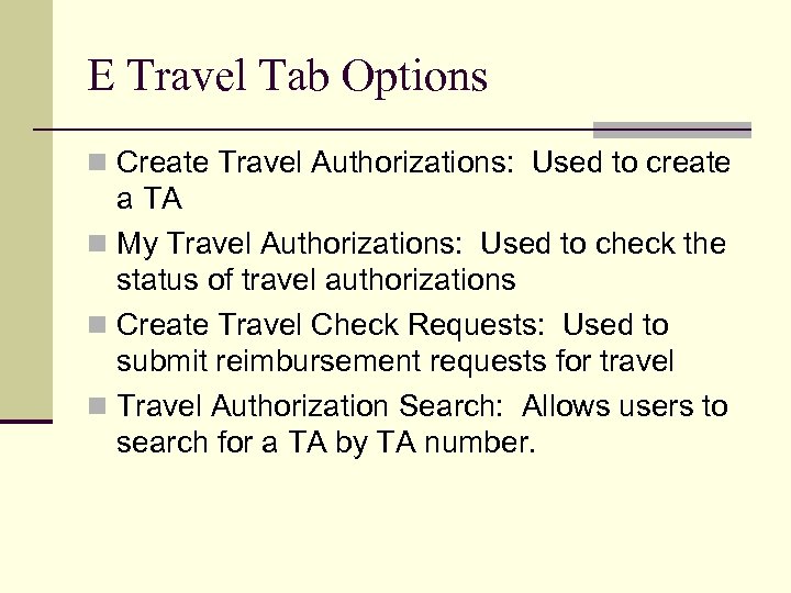 E Travel Tab Options n Create Travel Authorizations: Used to create a TA n