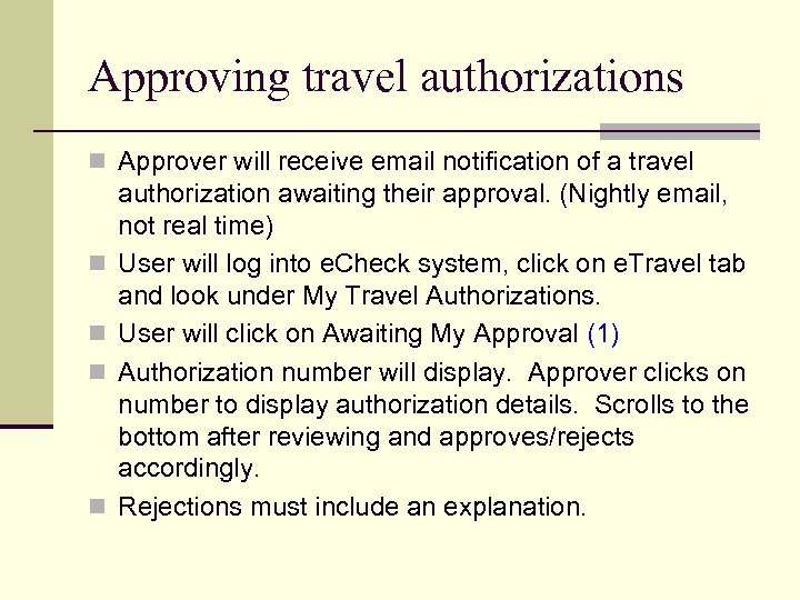 Approving travel authorizations n Approver will receive email notification of a travel n n