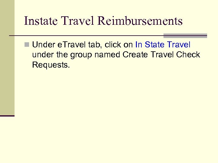 Instate Travel Reimbursements n Under e. Travel tab, click on In State Travel under