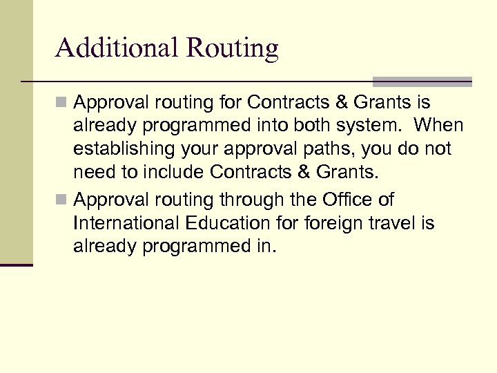 Additional Routing n Approval routing for Contracts & Grants is already programmed into both
