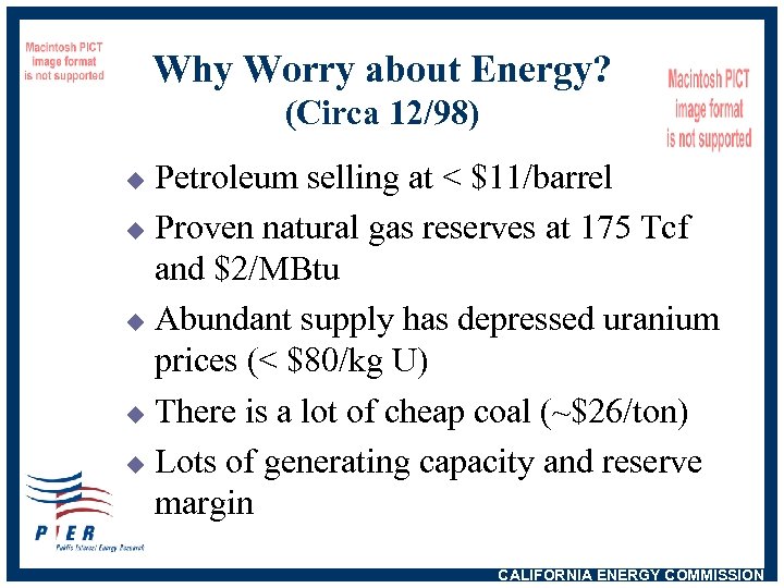 Why Worry about Energy? (Circa 12/98) Petroleum selling at < $11/barrel u Proven natural