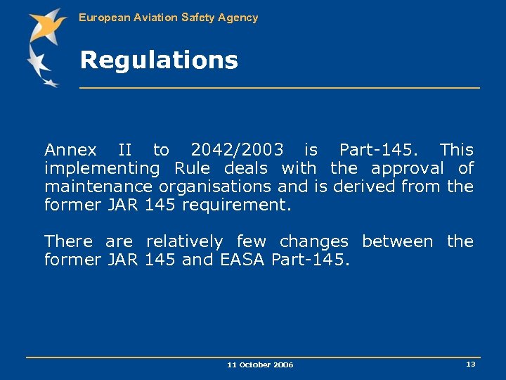 European Aviation Safety Agency Regulations Annex II to 2042/2003 is Part-145. This implementing Rule