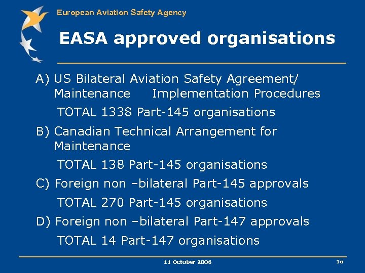 European Aviation Safety Agency EASA approved organisations A) US Bilateral Aviation Safety Agreement/ Maintenance
