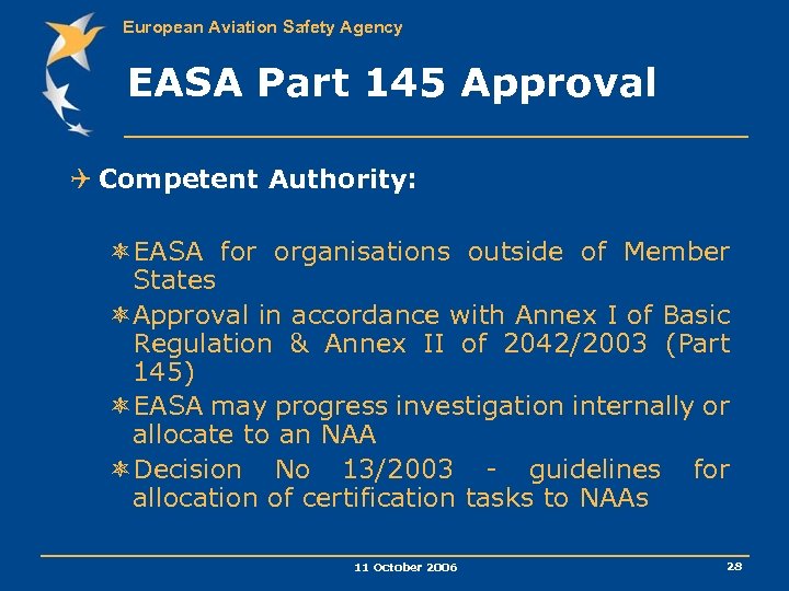European Aviation Safety Agency EASA Part 145 Approval Q Competent Authority: ôEASA for organisations
