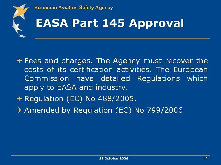 European Aviation Safety Agency EASA Part 145 Approval Q Fees and charges. The Agency