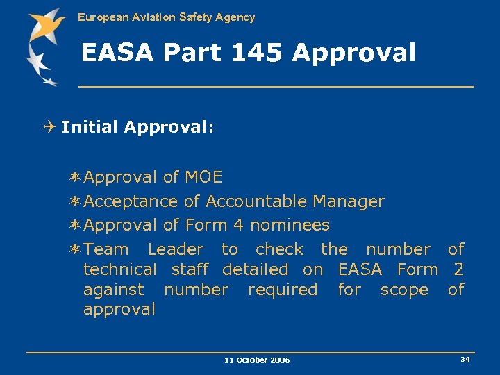 European Aviation Safety Agency EASA Part 145 Approval Q Initial Approval: ôApproval of MOE