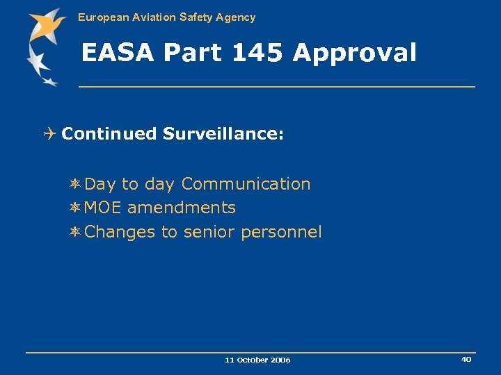 European Aviation Safety Agency EASA Part 145 Approval Q Continued Surveillance: ôDay to day