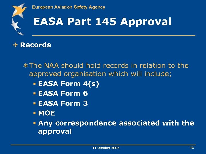 European Aviation Safety Agency EASA Part 145 Approval Q Records ôThe NAA should hold
