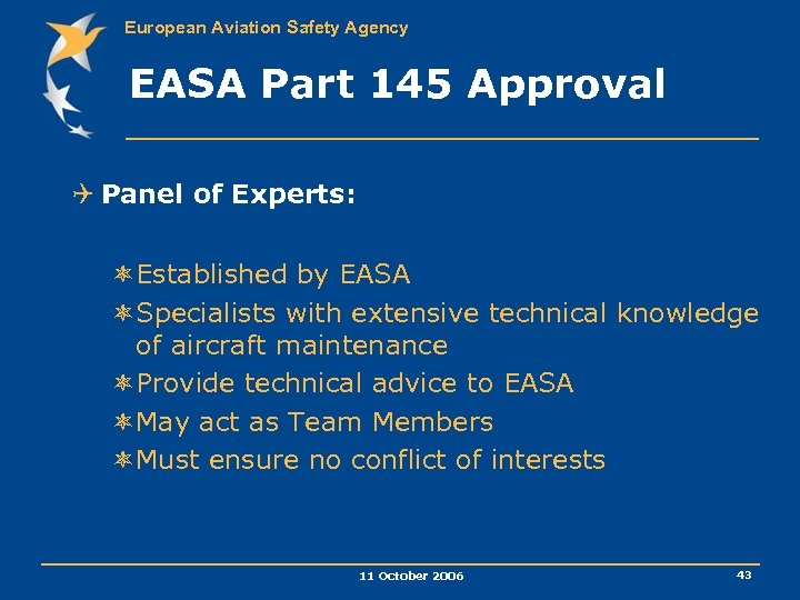 European Aviation Safety Agency EASA Part 145 Approval Q Panel of Experts: ôEstablished by