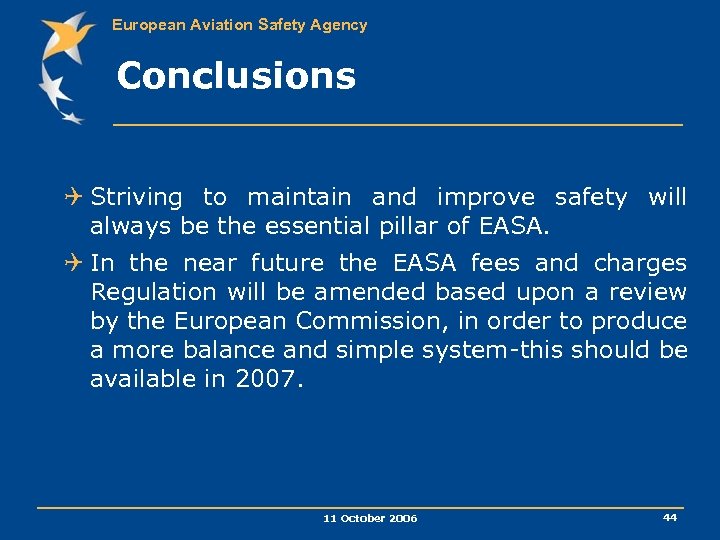 European Aviation Safety Agency Conclusions Q Striving to maintain and improve safety will always