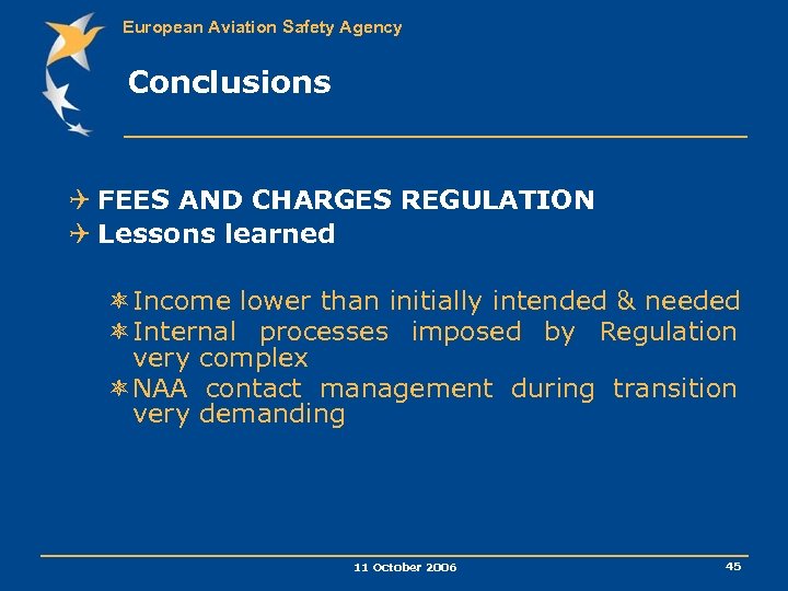European Aviation Safety Agency Conclusions Q FEES AND CHARGES REGULATION Q Lessons learned ôIncome