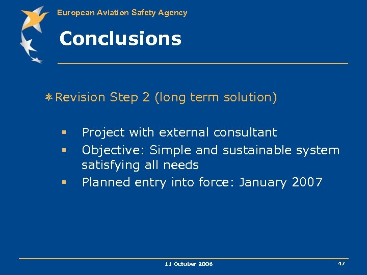 European Aviation Safety Agency Conclusions ôRevision Step 2 (long term solution) § § §