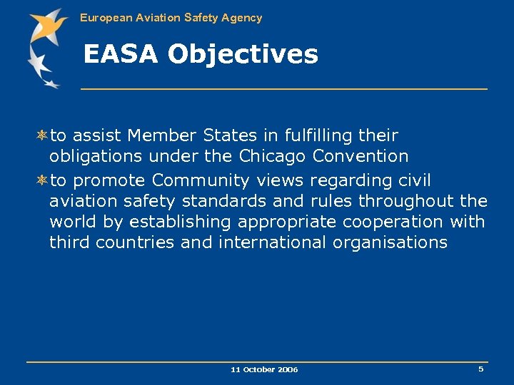 European Aviation Safety Agency EASA Objectives ôto assist Member States in fulfilling their obligations