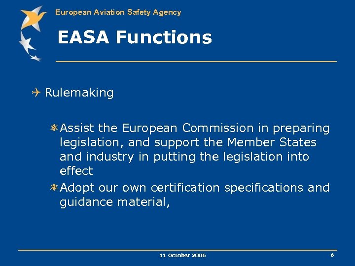 European Aviation Safety Agency EASA Functions Q Rulemaking ôAssist the European Commission in preparing