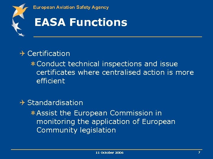 European Aviation Safety Agency EASA Functions Q Certification ôConduct technical inspections and issue certificates