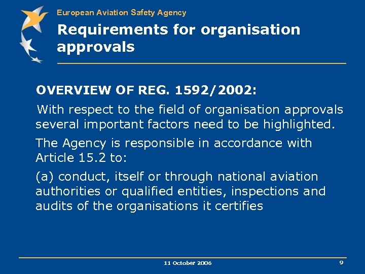 European Aviation Safety Agency Requirements for organisation approvals OVERVIEW OF REG. 1592/2002: With respect