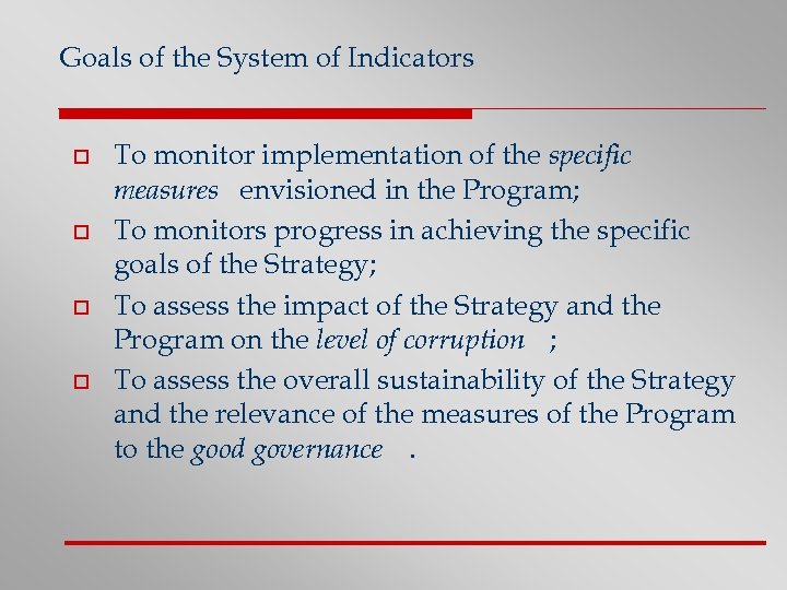 Goals of the System of Indicators o o To monitor implementation of the specific