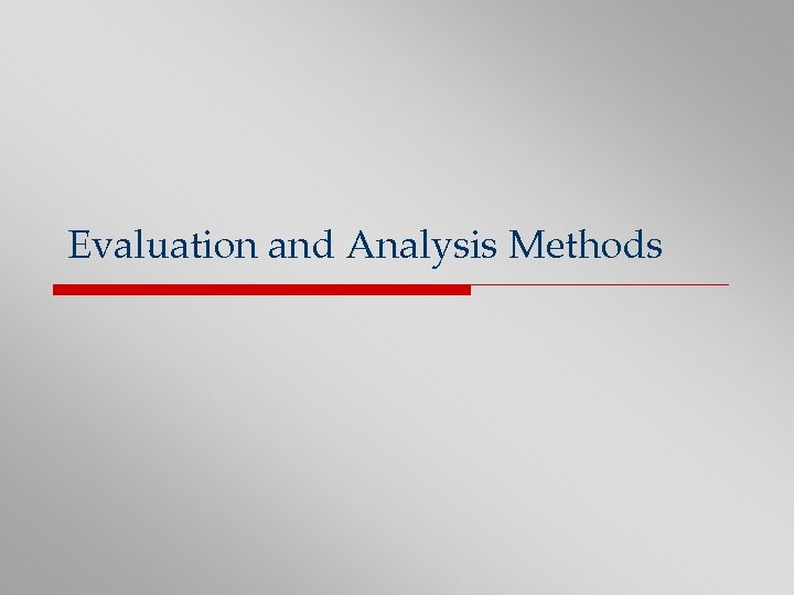 Evaluation and Analysis Methods 