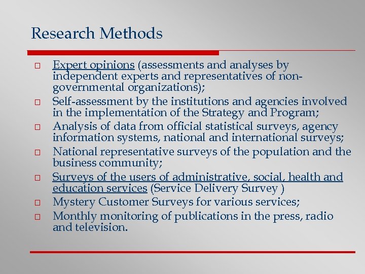 Research Methods o o o o Expert opinions (assessments and analyses by independent experts