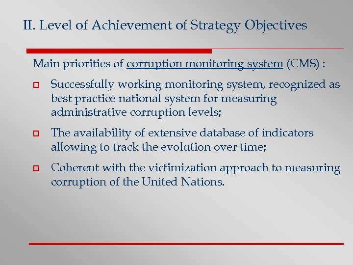 II. Level of Achievement of Strategy Objectives Main priorities of corruption monitoring system (CMS)