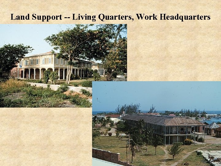 Land Support -- Living Quarters, Work Headquarters 