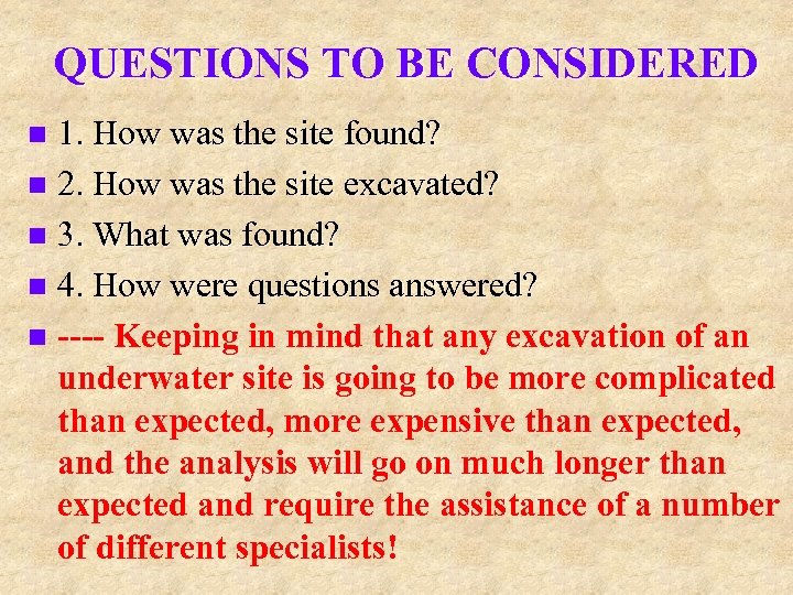 QUESTIONS TO BE CONSIDERED 1. How was the site found? n 2. How was