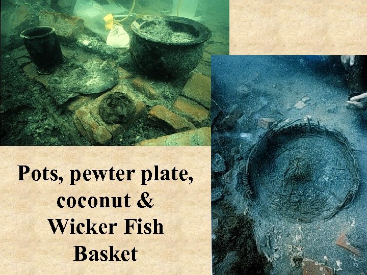 Pots, pewter plate, coconut & Wicker Fish Basket 