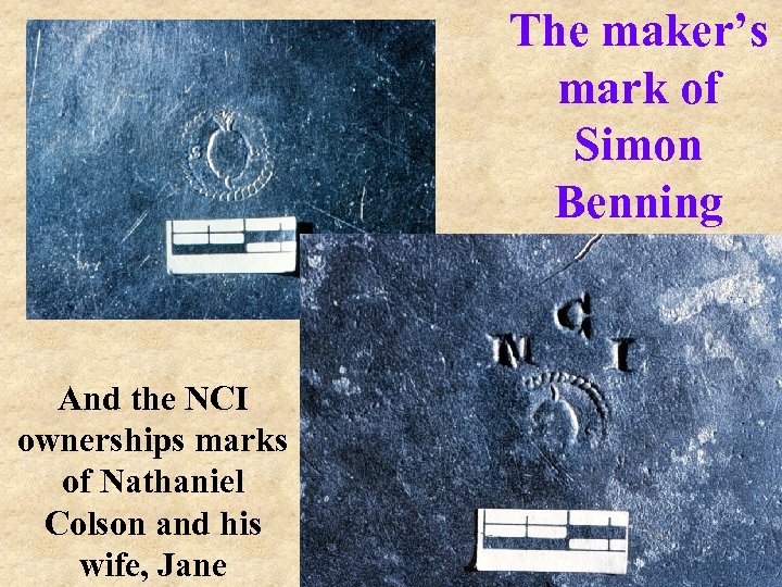 The maker’s mark of Simon Benning And the NCI ownerships marks of Nathaniel Colson