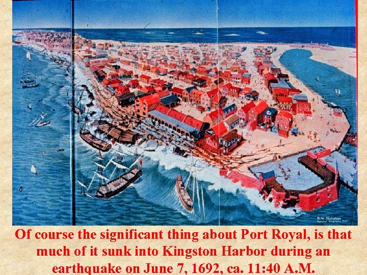 Of course the significant thing about Port Royal, is that much of it sunk